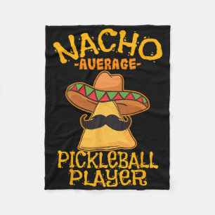 Nacho Average Pickleball Player Mexican Sport Cinc Fleecedecke