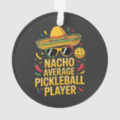 Nacho Average Pickleball Player Ornament (Rückseite)