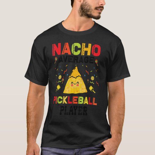 Nacho Average Pickleball Player Paddle Graphic T-Shirt (Vorderseite)