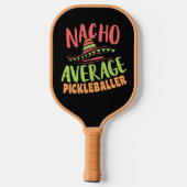 Nacho Average Pickleballer Funny Pickleball Schläger (Rückseite)