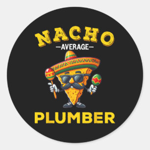 Nacho Average Plumber Funny Plumber Cinco De Mayo Runder Aufkleber
