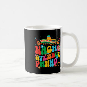Nacho Average Pmhnp Cinco De Mayo Fiesta Mexikanis Kaffeetasse