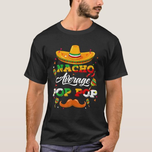 Nacho Average Pop Pop Berater Cinco De Mayo Funny T-Shirt (Vorderseite)