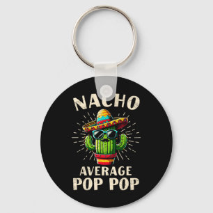 Nacho Average Pop Pop Funny Best Pop Pop Cinco De  Schlüsselanhänger