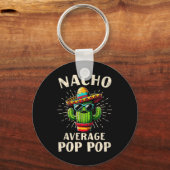 Nacho Average Pop Pop Funny Best Pop Pop Cinco De Schlüsselanhänger (Vorderseite)