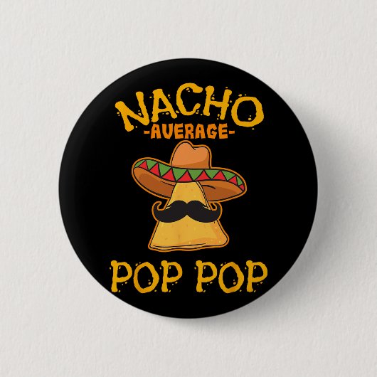 Nacho Average Pop Pop Mexican Disc Großvater Cin Button (Vorderseite)