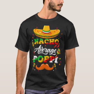 Nacho Average Poppi Berater Cinco De Mayo Funny 1 T-Shirt