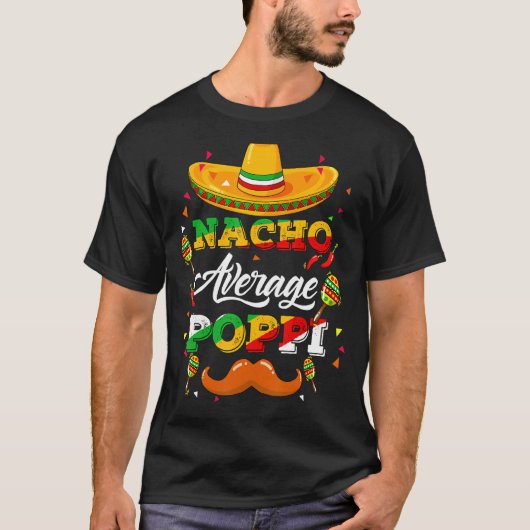 Nacho Average Poppi Berater Cinco De Mayo Funny 1 T-Shirt (Vorderseite)