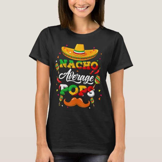 Nacho Average Pops Adviser Cinco De Mayo Funny 1 T-Shirt (Vorderseite)