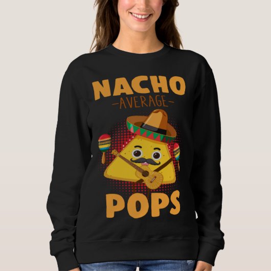 Nacho Average Pops Cinco De Mayo Mexican Dads Hum Sweatshirt (Vorderseite)