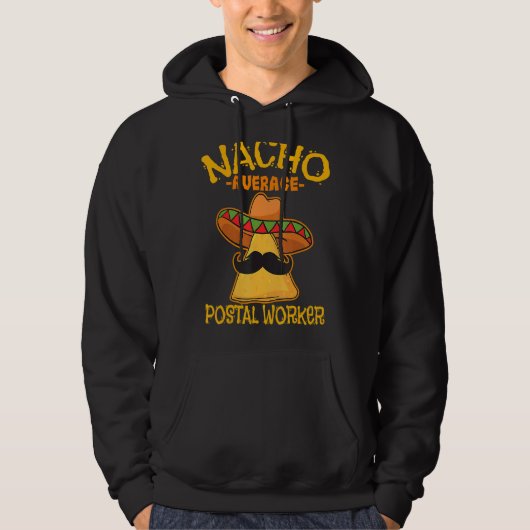 Nacho Average Postal Worker Cinco De Mayo Postman Hoodie (Vorderseite)