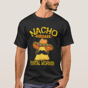 Nacho Average Postal Worker Cinco De Mayo Postman T-Shirt