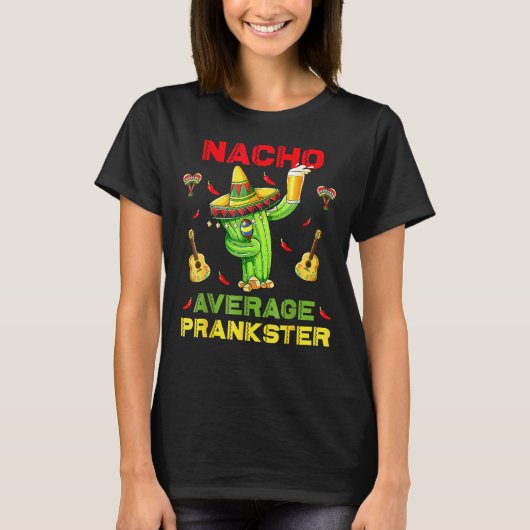 Nacho Average Prankster Funny Cinco De Mayo Mexica T-Shirt (Vorderseite)