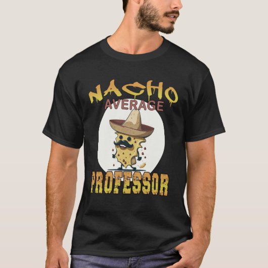 Nacho Average Professor teacher appreciation week T-Shirt (Vorderseite)