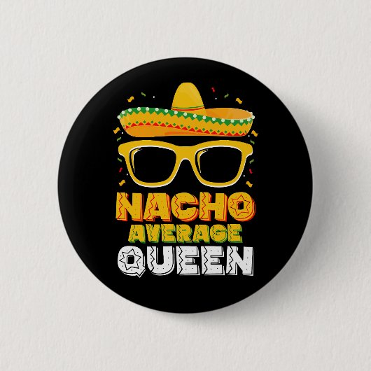 Nacho Average Queen Girl Family Cinco De Mayo Button (Vorderseite)