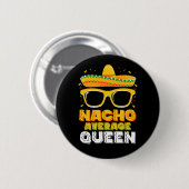 Nacho Average Queen Girl Family Cinco De Mayo Button (Vorne & Hinten)