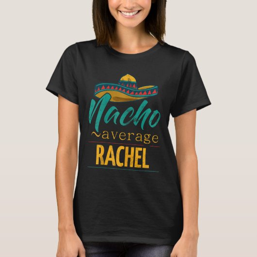 Nacho Average Rachel Gift Funny Cinco De Mayo Somb T-Shirt (Vorderseite)