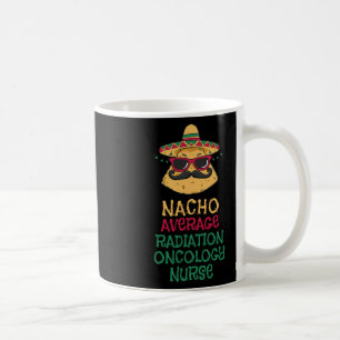 Nacho Average Radiation Oncology Nurse Cinco De Ma Kaffeetasse
