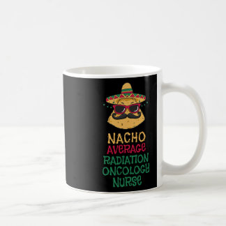 Nacho Average Radiation Oncology Nurse Cinco De Ma Kaffeetasse