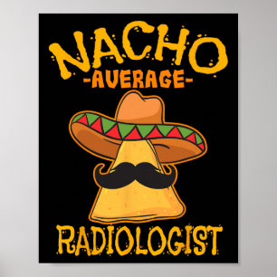 Nacho Average Radiologe Radiology Physician Cinc Poster
