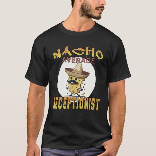 Nacho Average Receptionist worker appreciation wee T-Shirt (Vorderseite)
