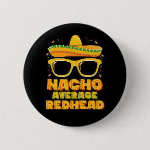 Nacho Average Redhead Hair Mexican Cinco De Mayo Button