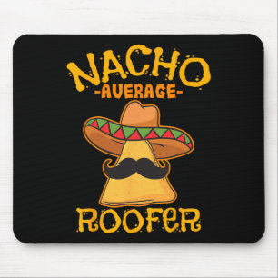 Nacho Average Roofer Mexican Cinco De Mayo Mousepad