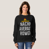 Nacho Average Rower Crew Ruderwagen Coxswain Cin Sweatshirt (Vorne ganz)