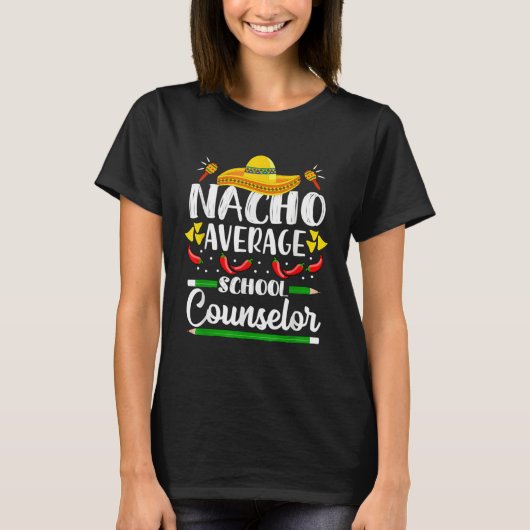 Nacho Average School Counselor  Cinco De Mayo Teac T-Shirt (Vorderseite)