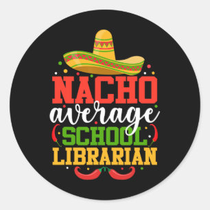 Nacho Average School Librarian Funny mexikanische Runder Aufkleber