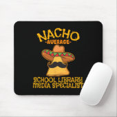Nacho Average School Library Media Specialist Cinc Mousepad (Mit Mouse)