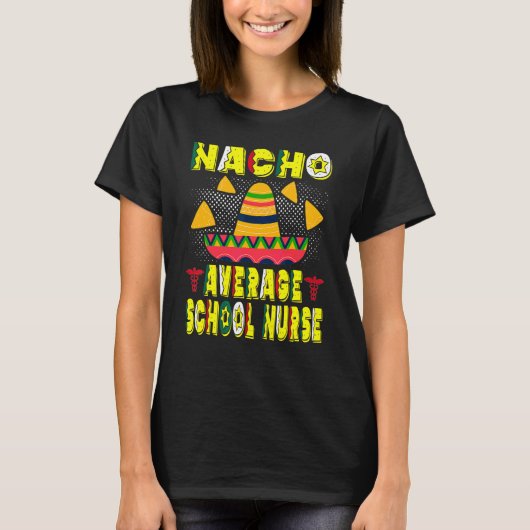 Nacho Average School Nurse Cinco De Mayo Mexican L T-Shirt (Vorderseite)