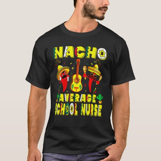 Nacho Average School Nurse Cinco De Mayo Mexican L T-Shirt (Vorderseite)