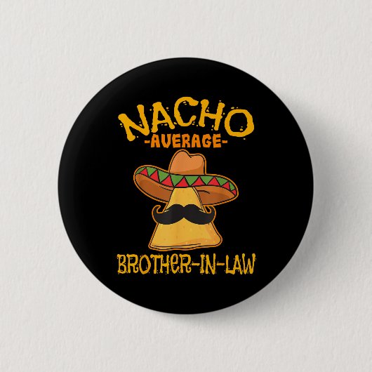 Nacho Average Schwiegerbruder im Schwiegereltern M Button (Vorderseite)
