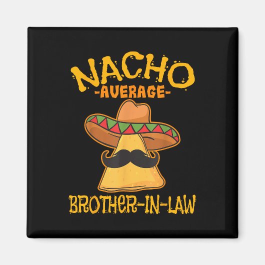 Nacho Average Schwiegerbruder im Schwiegereltern M Magnet (Vorne)