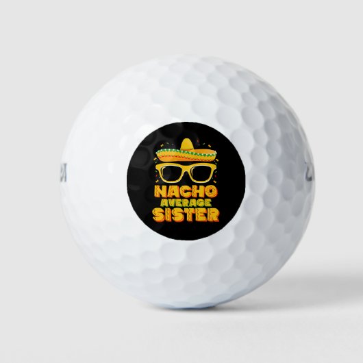 Nacho Average Sister Cinco De Mayo Matching Family Golfball (Vorderseite)