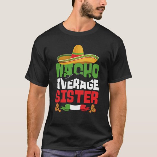 Nacho Average Sister Cinco De Mayo Matching Family T-Shirt (Vorderseite)