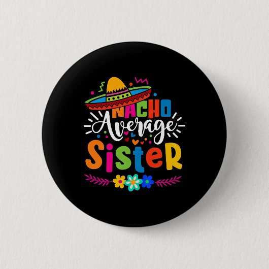 Nacho Average Sister Cinco De Mayo Mexican Fiesta Button (Vorderseite)