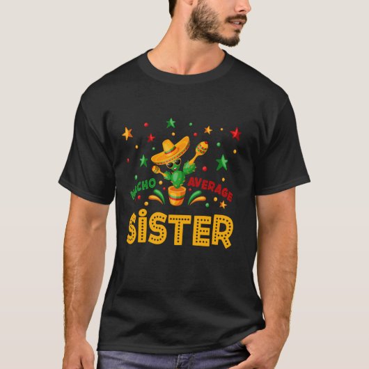 Nacho Average Sister Spaß Funny Sprichwort T-Shirt (Vorderseite)