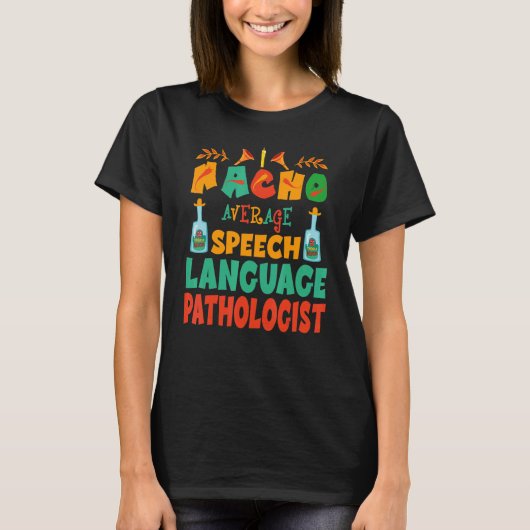 Nacho Average SLP Speech Language Pathologist Cinc T-Shirt (Vorderseite)