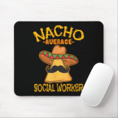 Nacho Average Social Worker Caseworker Welfare Cha Mousepad (Mit Mouse)