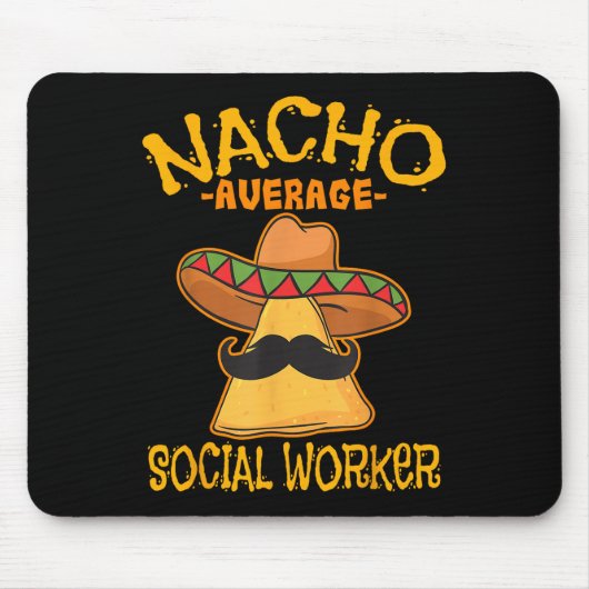 Nacho Average Social Worker Caseworker Welfare Cha Mousepad (Vorne)