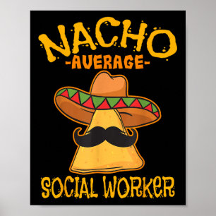 Nacho Average Social Worker Caseworker Welfare Cha Poster