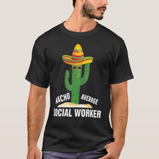 Nacho Average Social Worker Social Working Life T-Shirt (Vorderseite)