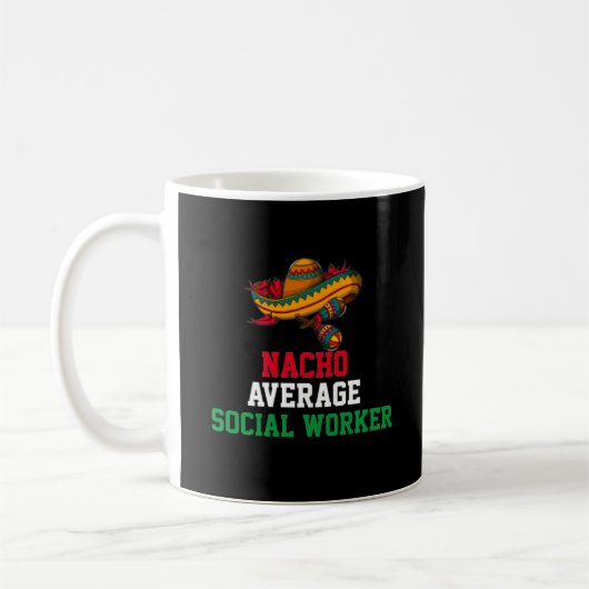 Nacho Average Social Worker-Tasse Kaffeetasse (Links)