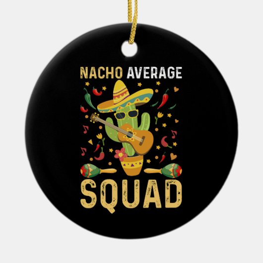 Nacho Average Squad Cinco De Mayo Mexiko Party Keramik Ornament (Vorne)