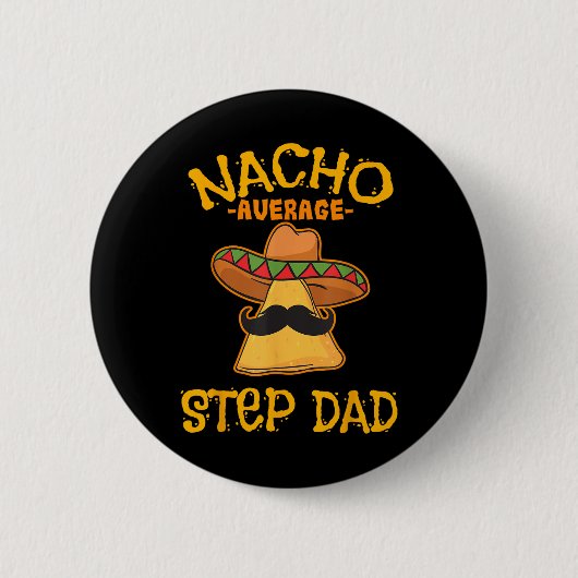 Nacho Average Step Vater Mexican Dish Stepdad Button (Vorderseite)