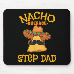 Nacho Average Step Vater Mexican Dish Stepdad Mousepad