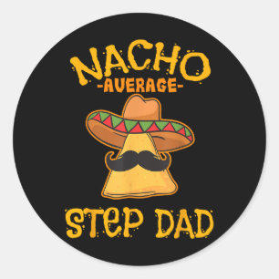Nacho Average Step Vater Mexican Dish Stepdad Runder Aufkleber