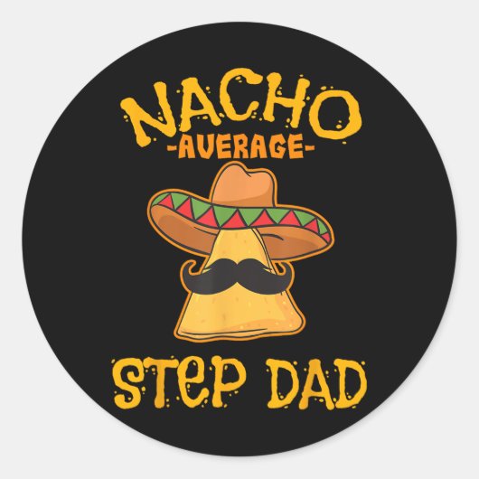 Nacho Average Step Vater Mexican Dish Stepdad Runder Aufkleber (Vorderseite)